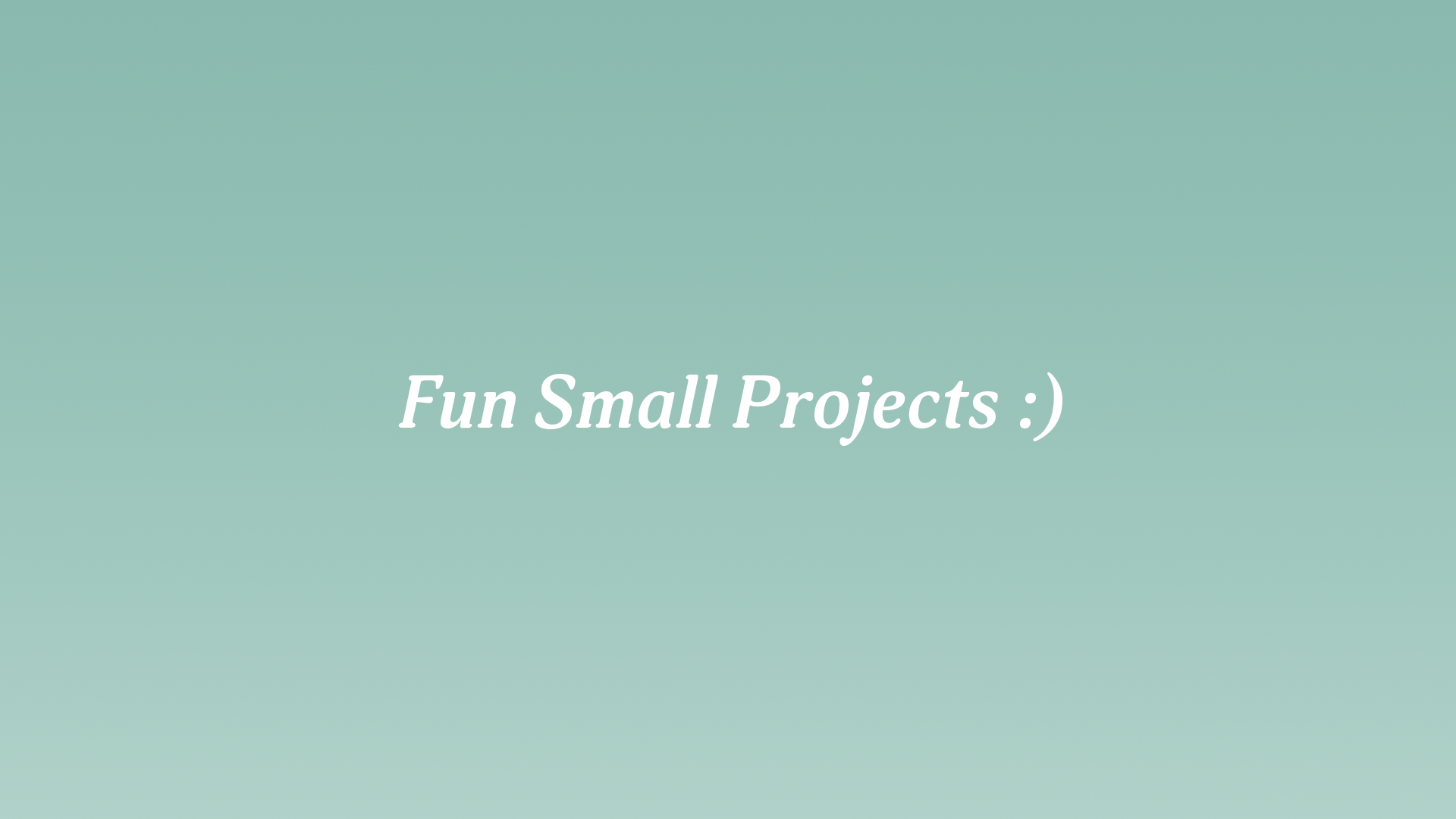 Small Projects
